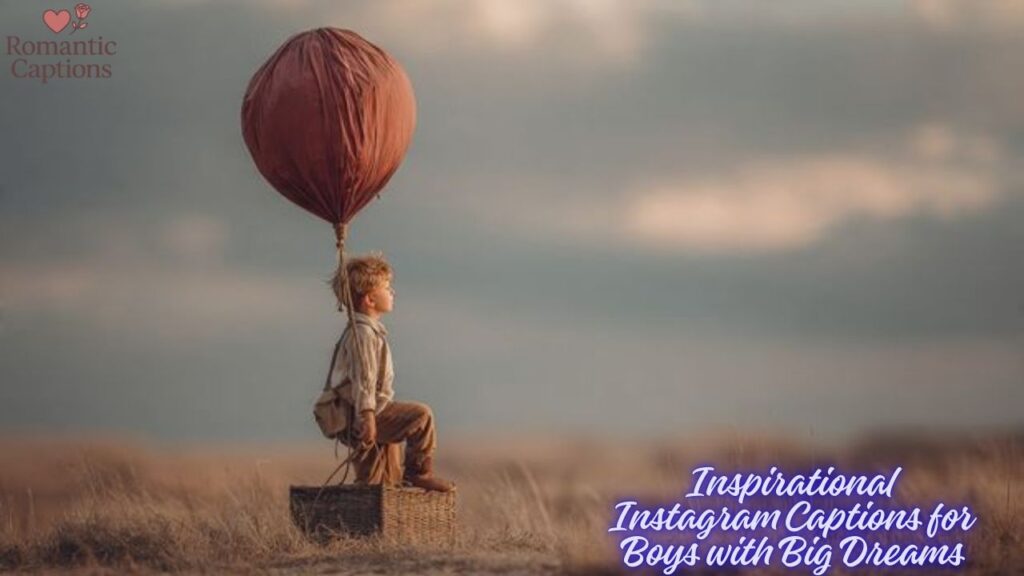Inspirational Instagram Captions for Boys with Big Dreams