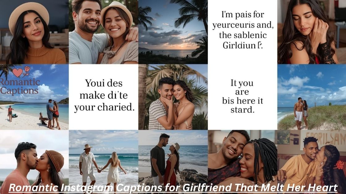 Romantic Instagram Captions for Girlfriend That Melt Her Heart